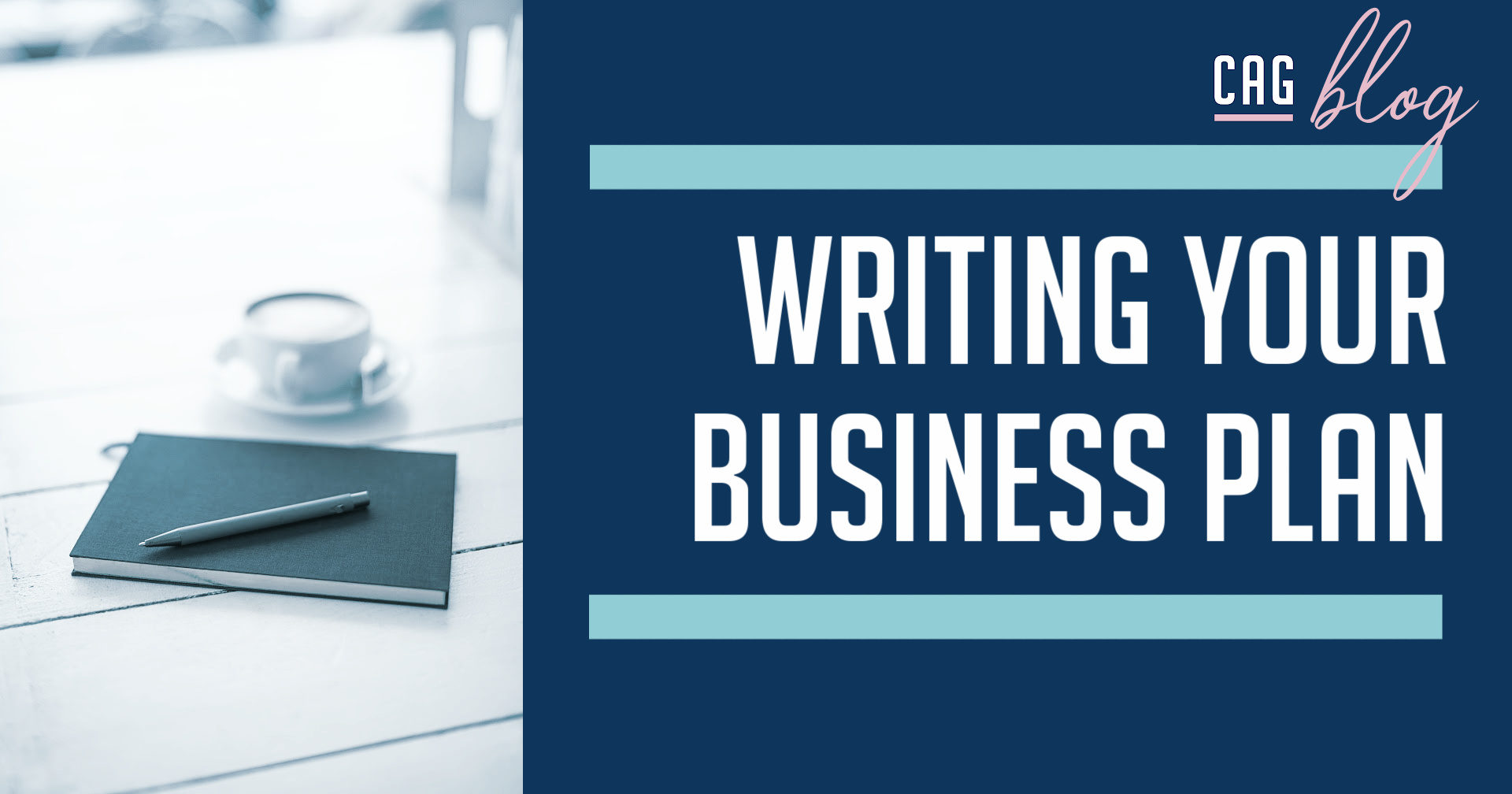 Writing your business plan by CAG Strategies