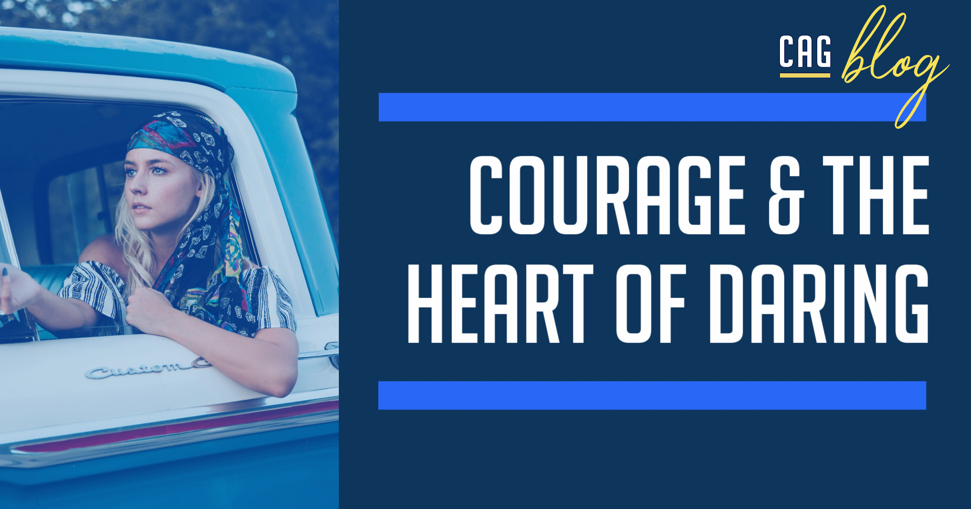 Courage and The Heart of Daring Leadership CAG Strategies