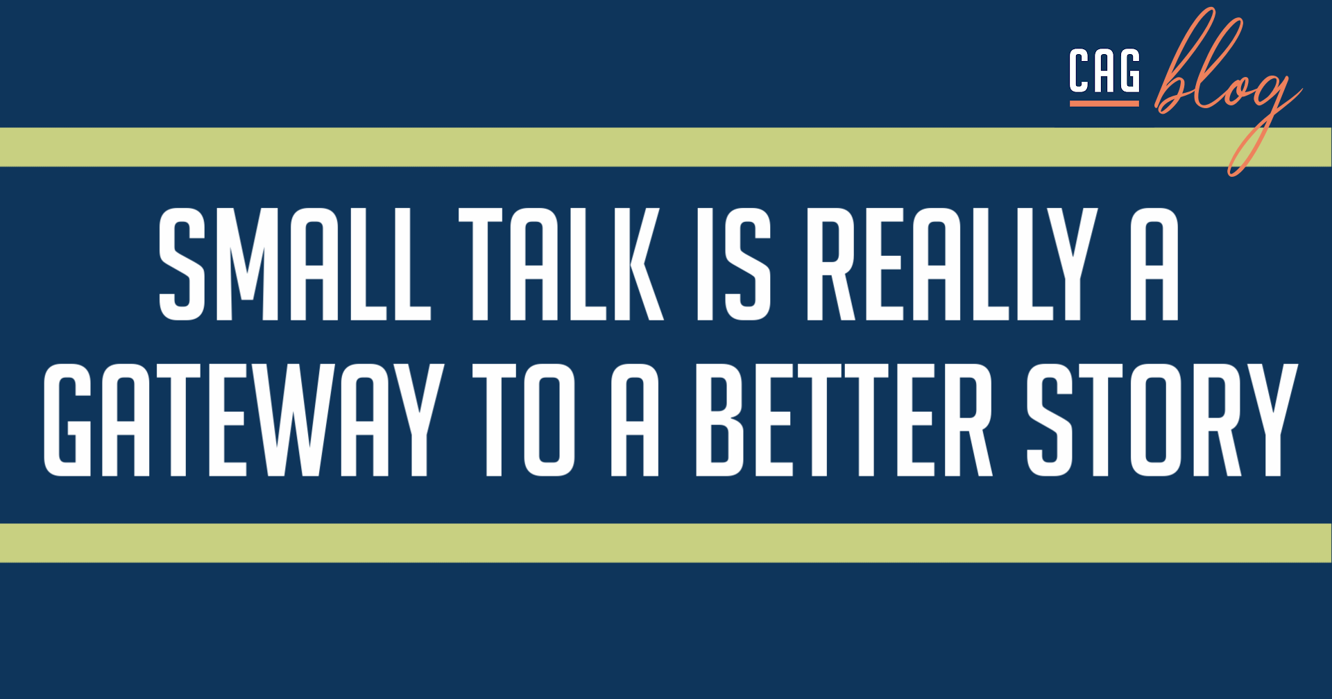 Small talk is really just a gateway to better storytelling